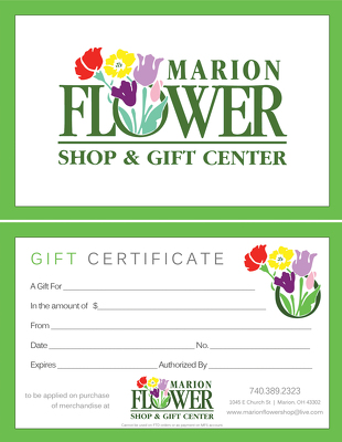 Gift Certificate from Marion Flower Shop in Marion, OH